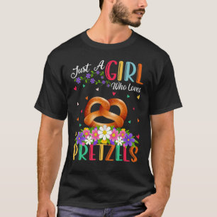 Pretzel Food Just A Girl Who Loves Pretzels T-Shirt
