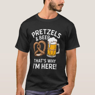 Pretzels And Beer That's Why I'm Here Foodies Humo T-Shirt