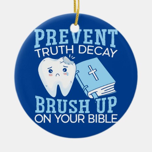 Prevent Truth Decay Brush Up On Your Bible Ceramic Ornament