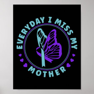 Prevention Awareness Everyday I Miss My Mother Poster