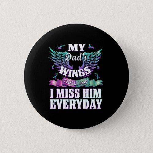Prevention Awareness I Miss My Dad Everyday Gift  Button
