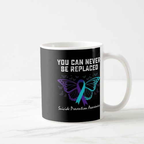 Prevention Awareness You Can Never Be Replaced 1  Coffee Mug