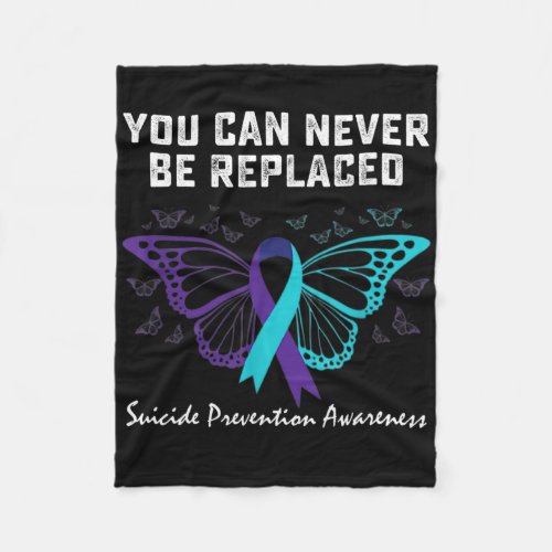 Prevention Awareness You Can Never Be Replaced 1  Fleece Blanket