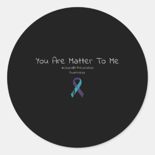 Prevention Awareness Your Life Problem To Me Classic Round Sticker