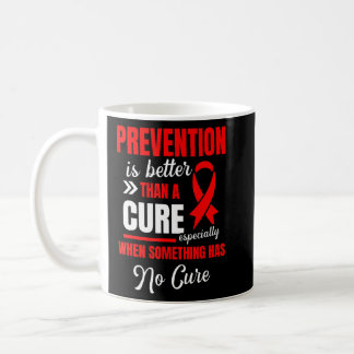 Prevention Is Better Than A Cure Hiv Aids Awarenes Coffee Mug