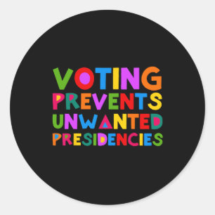 Prevents Unwanted Presidencies Funny Saying Quote  Classic Round Sticker