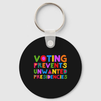 Prevents Unwanted Presidencies Funny Saying Quote Keychain