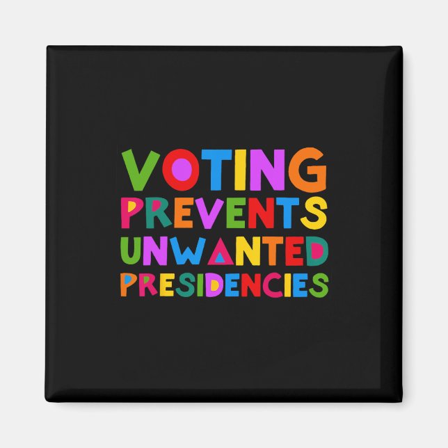 Prevents Unwanted Presidencies Funny Saying Quote  Magnet (Front)
