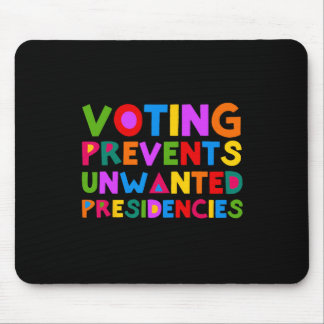 Prevents Unwanted Presidencies Funny Saying Quote Mouse Pad