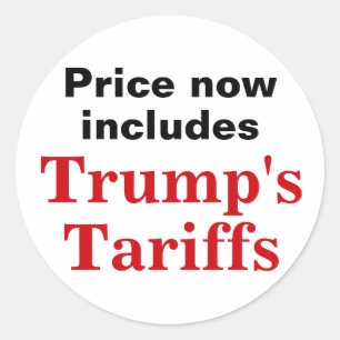 Price includes Trump's Tariffs Customer Warning Classic Round Sticker