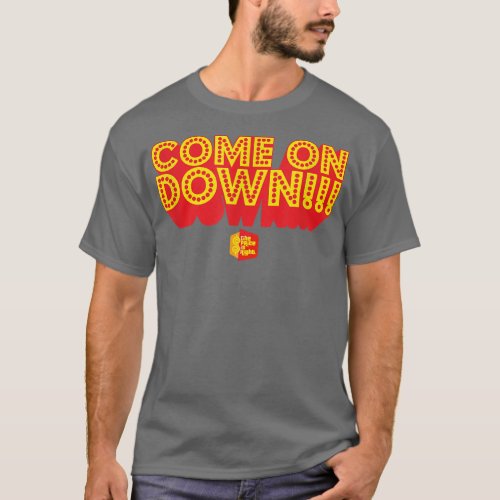 Price Is RightCome On Down 4560  T_Shirt