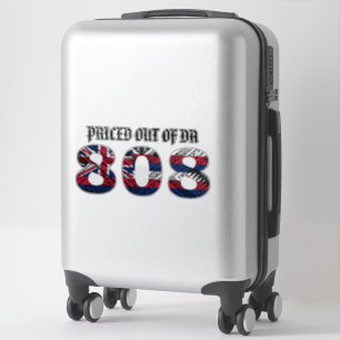 PRICED OUT OF DA 808 HI FLAG STICKER