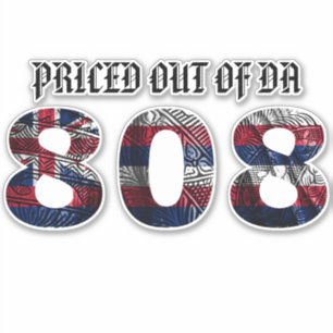 PRICED OUT OF DA 808 Tibal HI FLAG Sticker