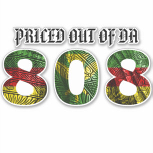 PRICED OUT OF DA 808 Tibal Kanaka Maoli Sticker