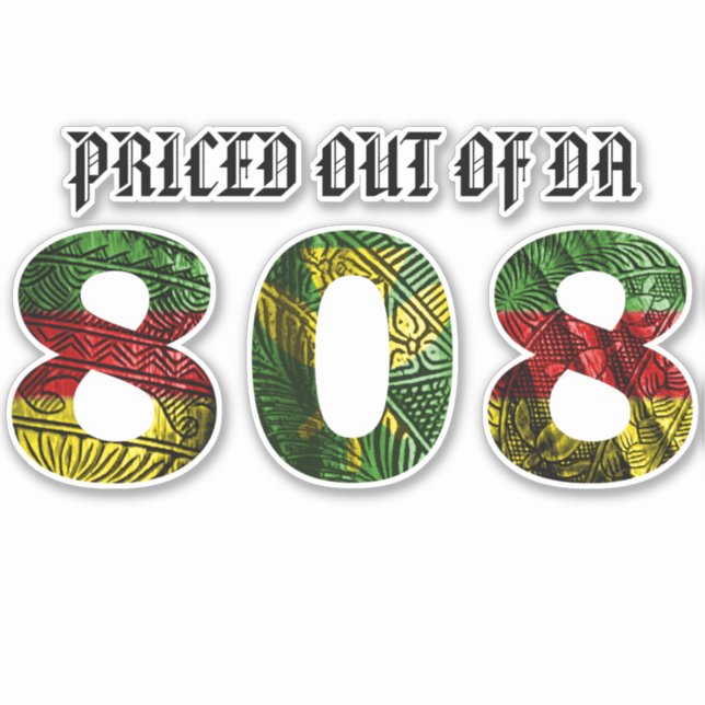 PRICED OUT OF DA 808 Tibal Kanaka Maoli Sticker (Front)