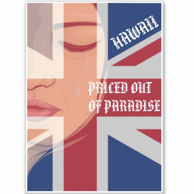 PRICED OUT OF PARADISE - CRYING WAHINE HI Flag Sticker (Front)