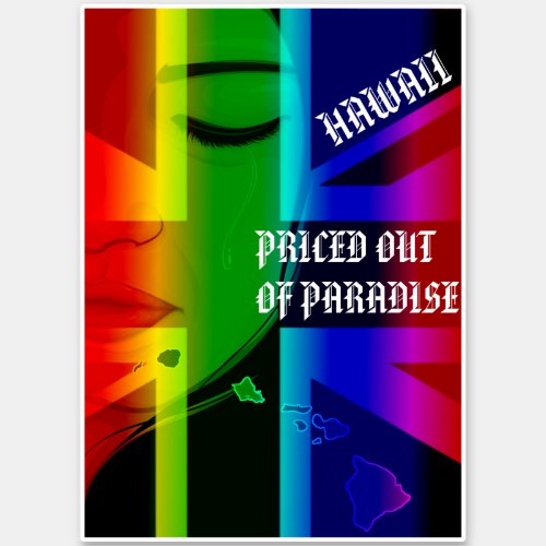 PRICED OUT OF PARADISE CRYING WAHINE HIFlagIslands Sticker