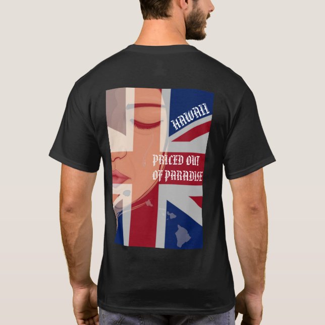 PRICED OUT OF PARADISE CRYING WAHINE HIIslandsFlag T-Shirt (Back)