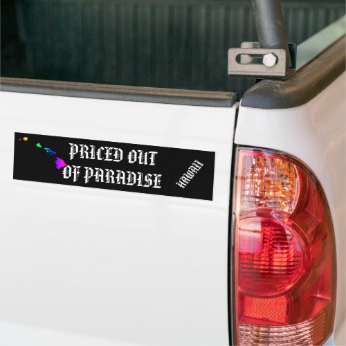 PRICED OUT OF PARADISE Hawaii Islands Neon Rainbow Bumper Sticker