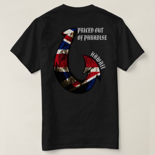 PRICED OUT OF PARADISE _ Hawaii Tribal Hook HIFlag T_Shirt