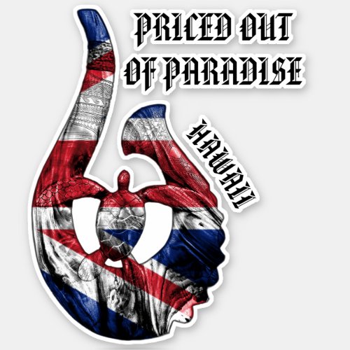 PRICED OUT OF PARADISE HI Honu Tribal Hook HI Flag Sticker