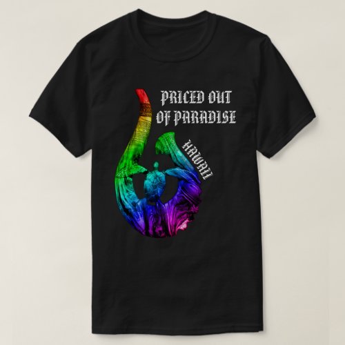 PRICED OUT OF PARADISE HI Honu Tribal Hook Rainbow T_Shirt