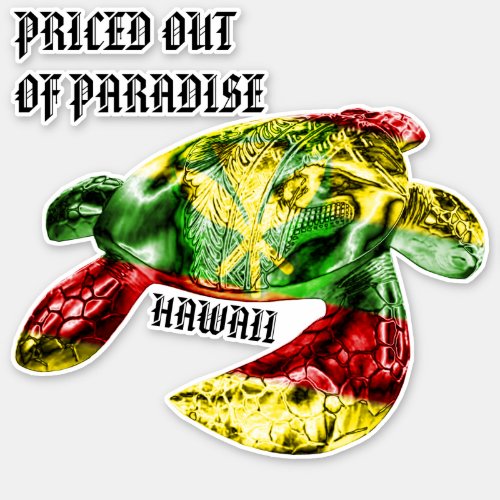PRICED OUT OF PARADISE HI TRBL Honu Kanaka Maoli Sticker