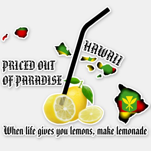 PRICED OUT OF PARADISE LEMONADE Kanaka Maoli HIISL Sticker