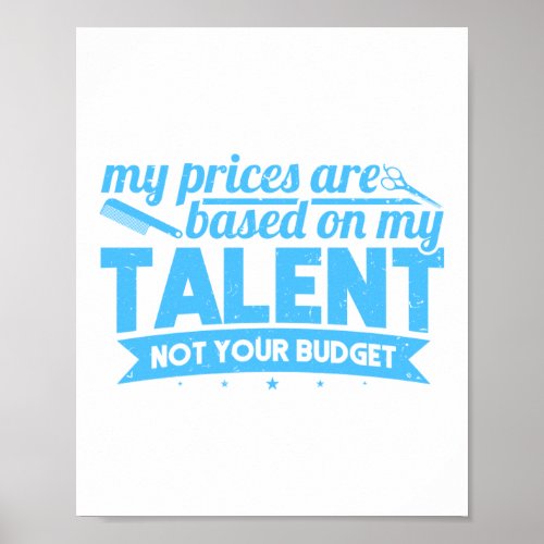 Prices Are Based On My Talent Not Your Budget Hair Poster