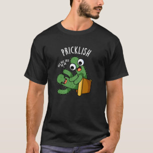 Pricklish Funny Cactus Puns Dark BG T-Shirt