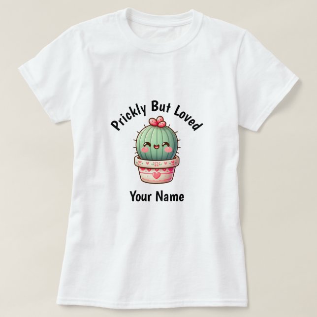 Prickly But Loved Kawaii Cactus Custom T-Shirt  (Design Front)