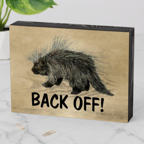 Prickly Porky _ Back Off Wooden Box Sign