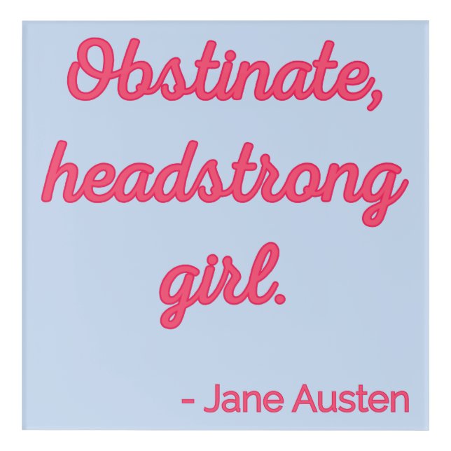 Pride and Prejudice Quote II - Cute Style Acrylic Print (Front)