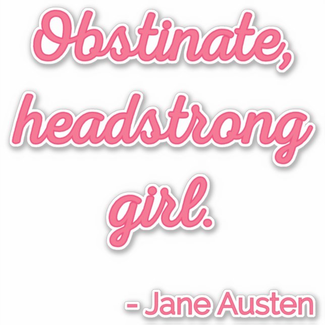 Pride and Prejudice Quote II - Cute Style Sticker (Front)