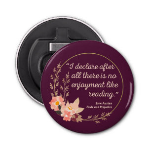 Pride and Prejudice Quote III - Cute Style Bottle Opener