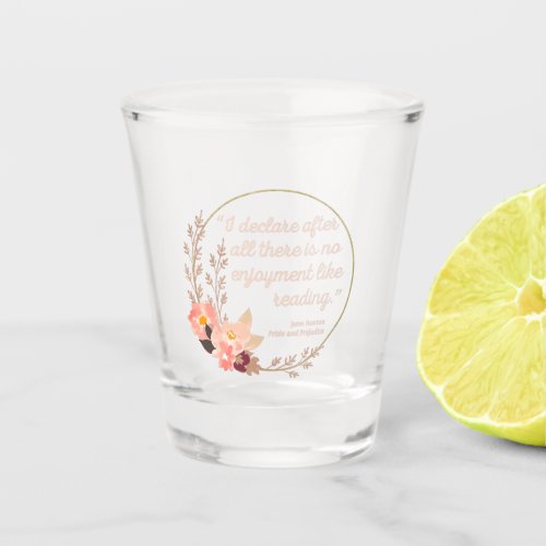 Pride and Prejudice Quote III _ Cute Style Shot Glass