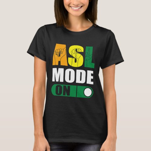 Pride Asl Mode On Proud Hand Sign Language  T_Shirt