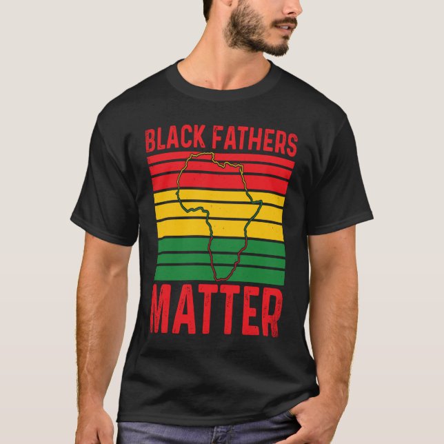 Pride Black Fathers Matter African History Month F T-Shirt (Front)