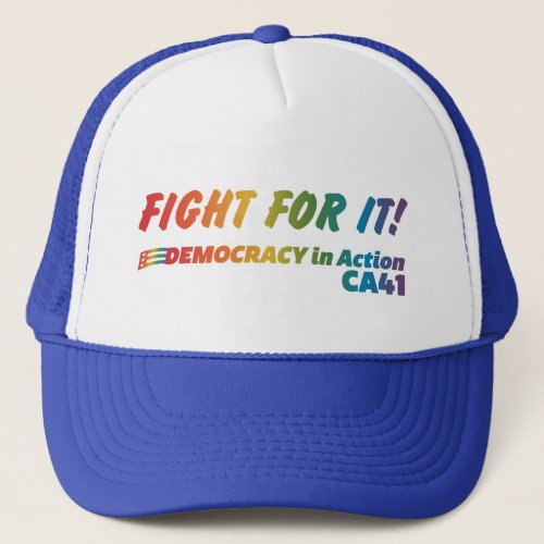 Pride CA41 Democracy in Action  Fight For It Trucker Hat