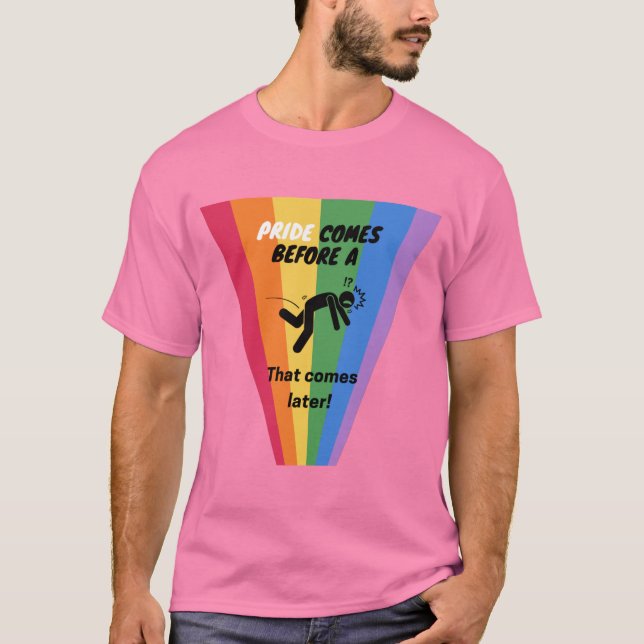 Pride comes before a fall - Pride T-Shirt (Front)