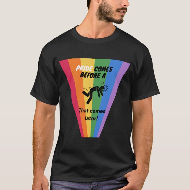 Pride comes before a fall - Pride T-Shirt (Front)