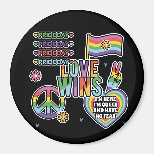 Pride day. Love wins. I'm queer and have no fear.  Magnet (Front)