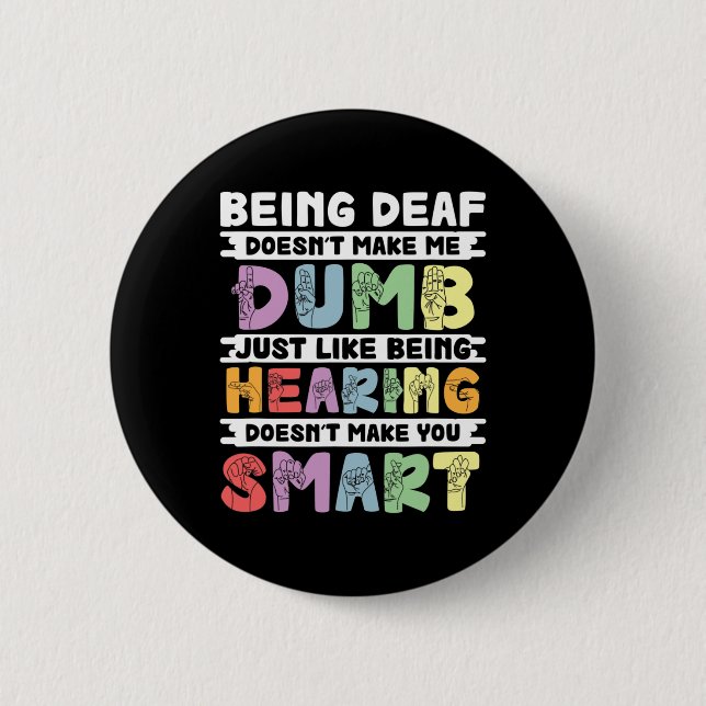 Pride Deaf Doesn't Make Me Dumb Hand Sign Language Button (Front)
