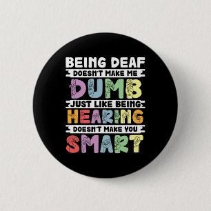 Pride Deaf Doesn't Make Me Dumb Hand Sign Language Button