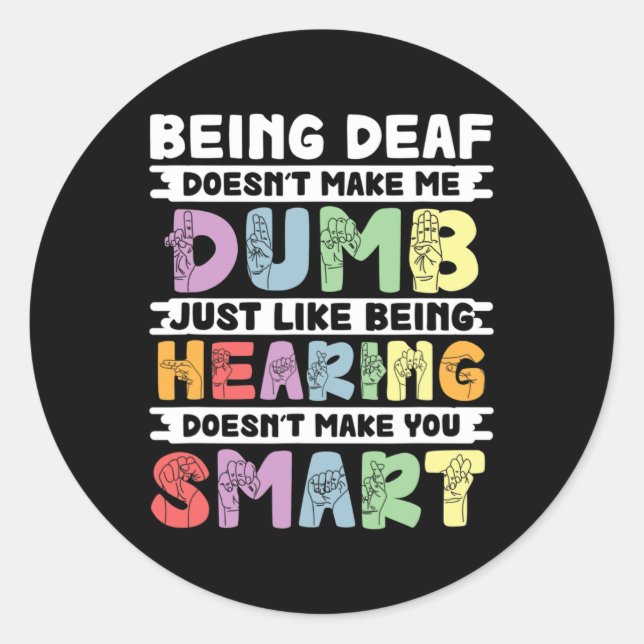 Pride Deaf Doesn't Make Me Dumb Hand Sign Language Classic Round Sticker (Front)