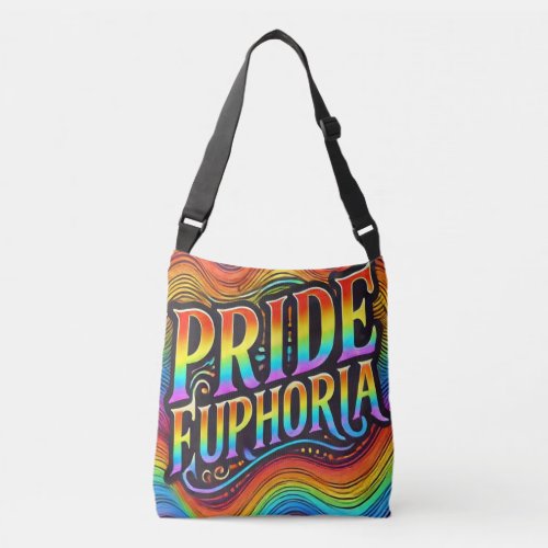 Pride Euphoria _ Vibrant LGBTQ Celebration Crossbody Bag