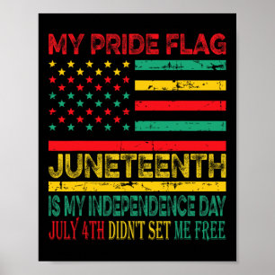 Pride Flag Juneteenth Is My Independence Day 1 Poster