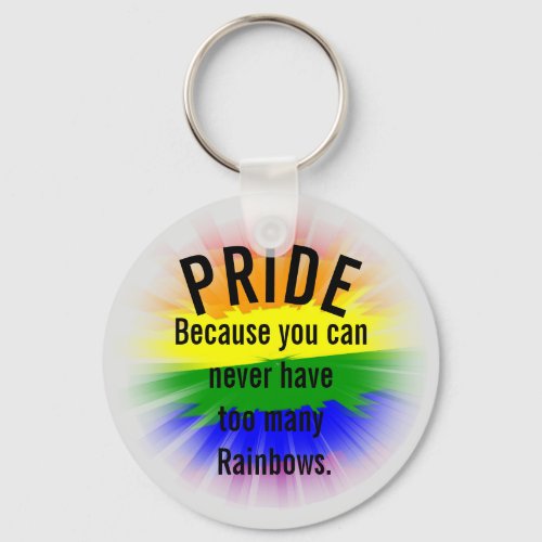 Pride Gay Pride Cant have too many Rainbows T_Shir Keychain