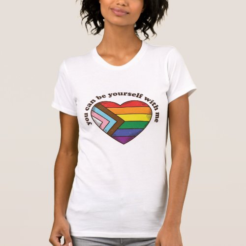 Pride Heart You Can Be Yourself With Me Shirt Desi