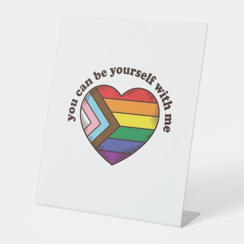 Pride Heart You Can Be Yourself With Me Shirt Desi Pedestal Sign